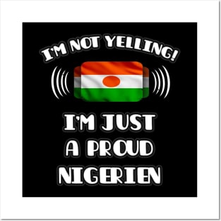 I'm Not Yelling I'm A Proud Nigerien - Gift for Nigerien With Roots From Niger Posters and Art